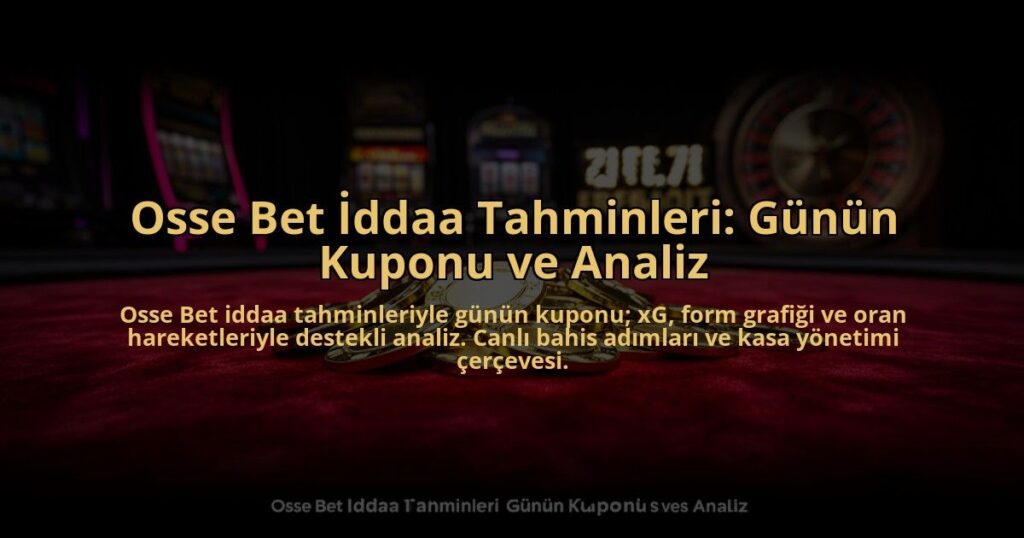 Osse-Bet-Iddaa-Tahminleri-Gunun-Kuponu-ve-Analiz-overlay-1784464823.jpg