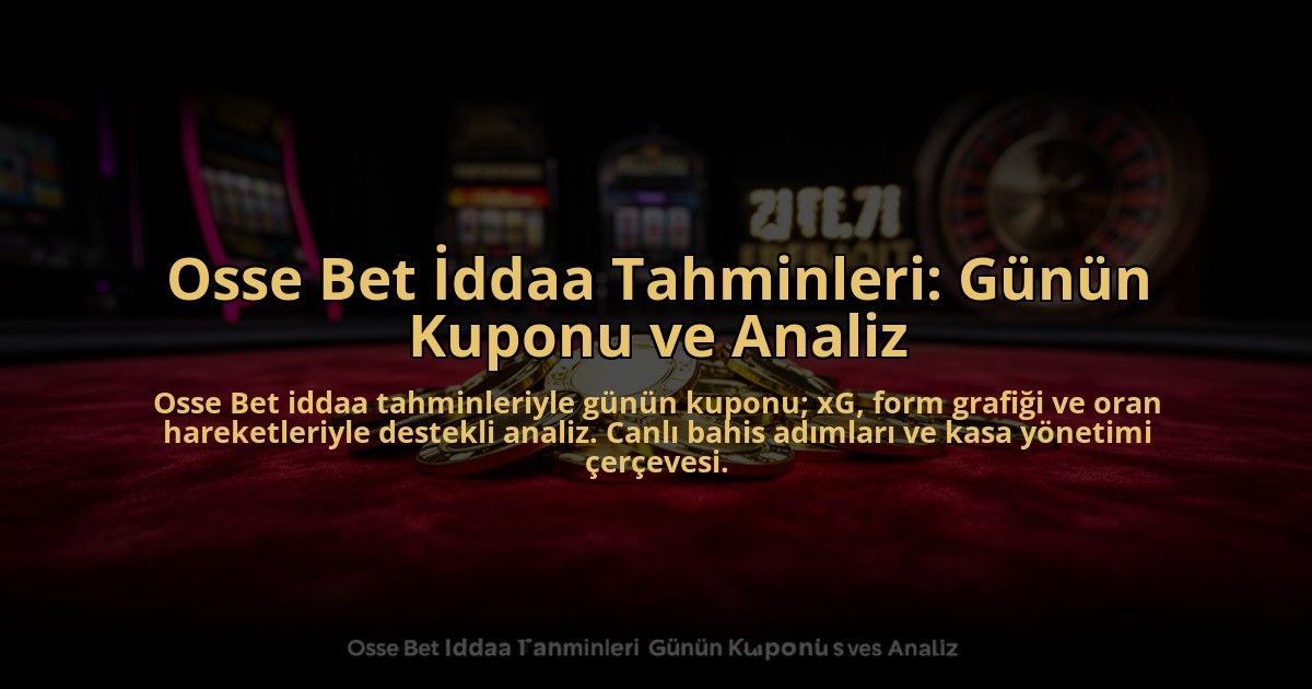 Osse-Bet-Iddaa-Tahminleri-Gunun-Kuponu-ve-Analiz-overlay-1784464823.jpg