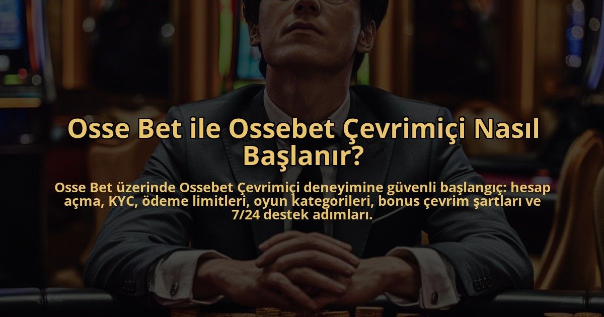 Osse-Bet-ile-Ossebet-Cevrimici-Nasil-Baslanir-overlay-1784386694.jpg