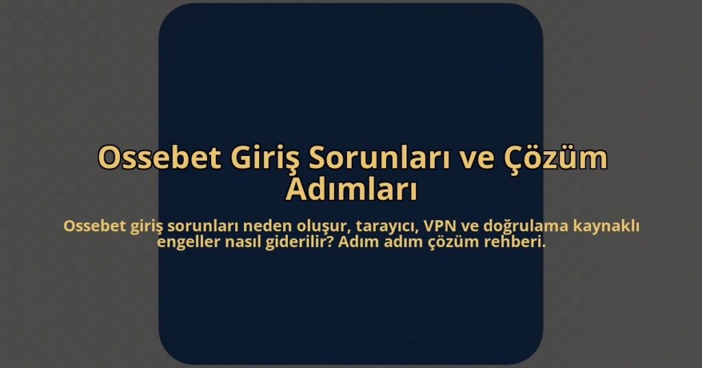 Ossebet-Giris-Sorunlari-ve-Cozum-Adimlari-overlay-1785081452.jpg