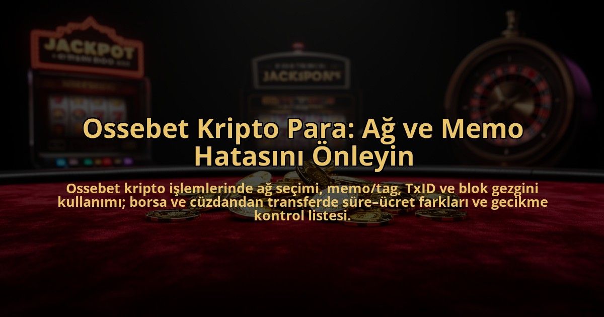 Ossebet-Kripto-Para-Ag-ve-Memo-Hatasini-Onleyin-overlay-1785086066.jpg