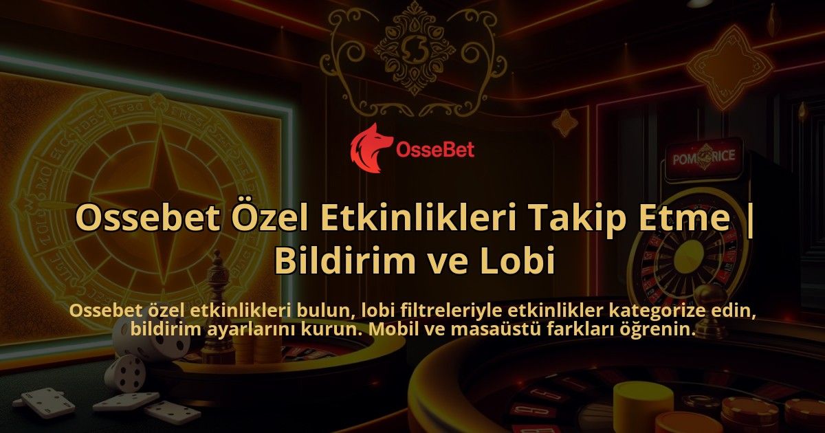 Ossebet-Ozel-Etkinlikleri-Takip-Etme-Bildirim-ve-Lobi-overlay-1786649164.jpg