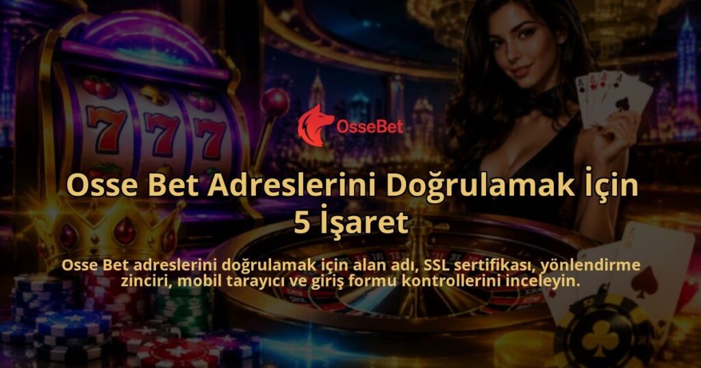 Osse-Bet-Adreslerini-Dogrulamak-Icin-5-Isaret-overlay-1789678671.jpg