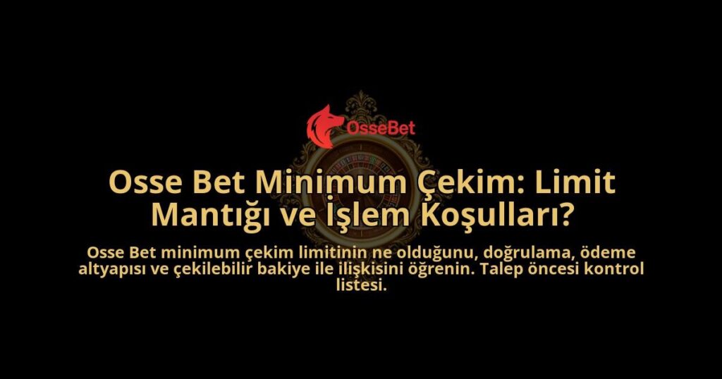 Osse-Bet-Minimum-Cekim-Limit-Mantigi-ve-Islem-Kosullari-overlay-1788258893.jpg