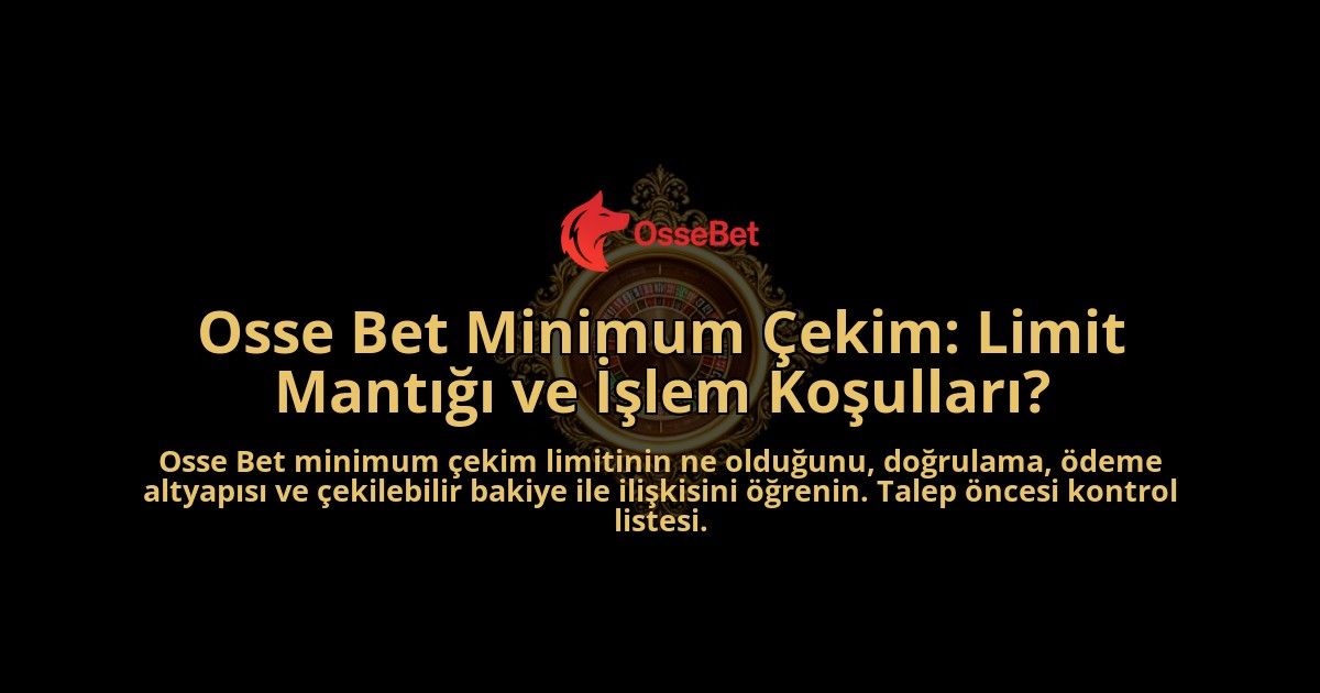 Osse-Bet-Minimum-Cekim-Limit-Mantigi-ve-Islem-Kosullari-overlay-1788258893.jpg
